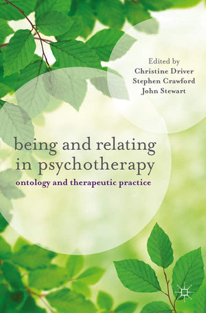 Being and Relating in Psychotherapy: Ontology and Therapeutic Practice,Used