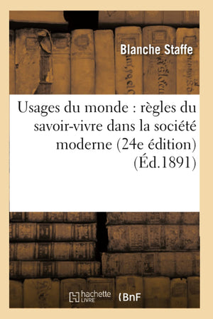 Usages Du Monde: Rgles Du Savoirvivre Dans La Socit Moderne (24E Dition) (D.1891) (Savoirs Et Traditions) (French Editi,Used