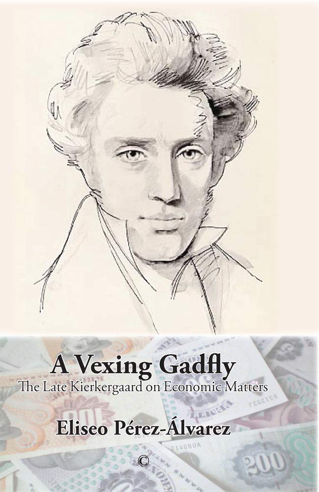 A Vexing Gadfly: The Late Kierkegaard On Economic Matters