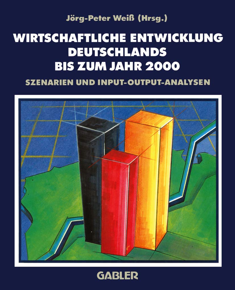 Wirtschaftliche Entwicklung Deutschlands bis zum Jahr 2000: Szenarien und InputOutputAnalysen des DIWArbeitskreises Langfrist,Used