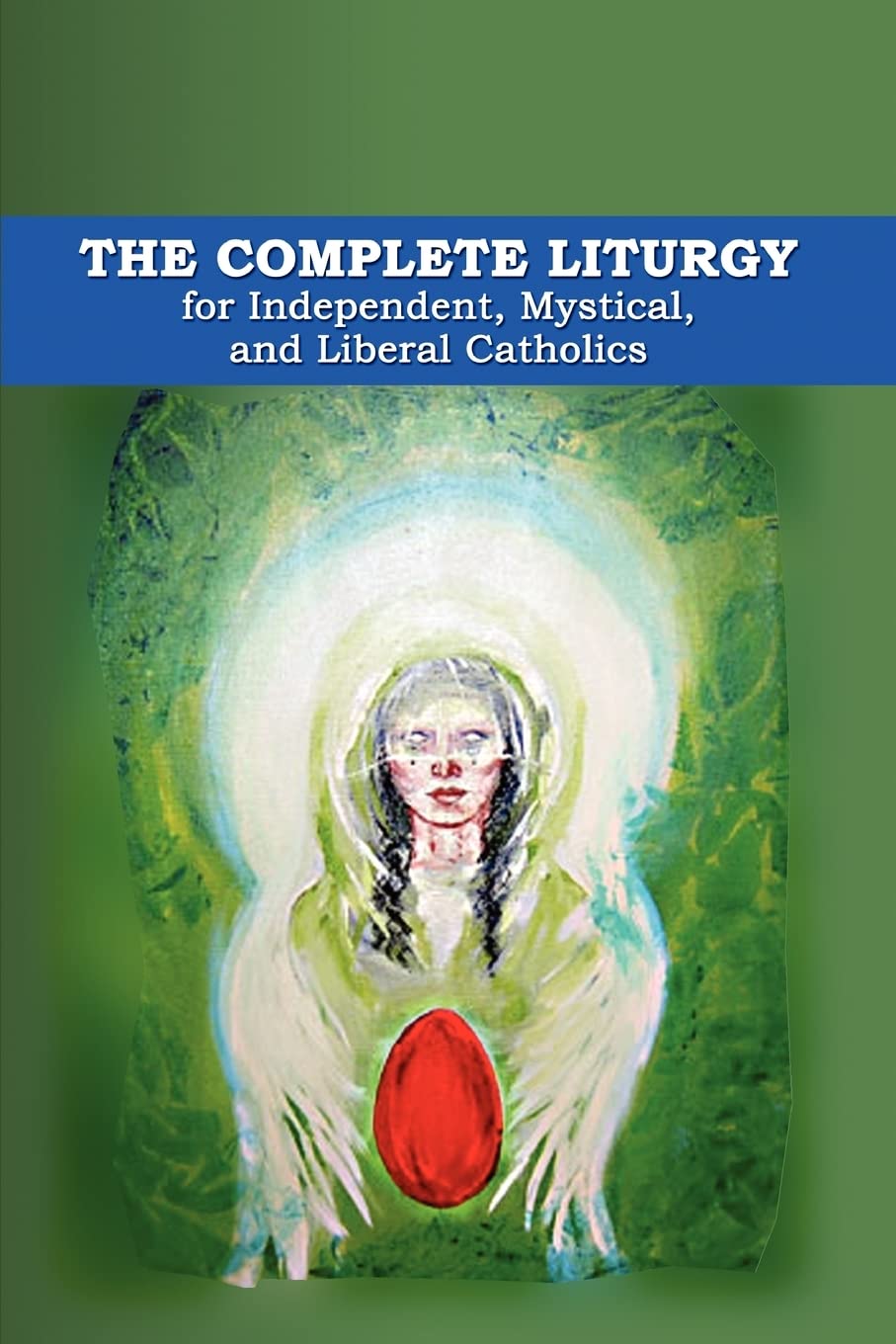 The Complete Liturgy for Independent, Mystical, and Liberal Catholics,Used
