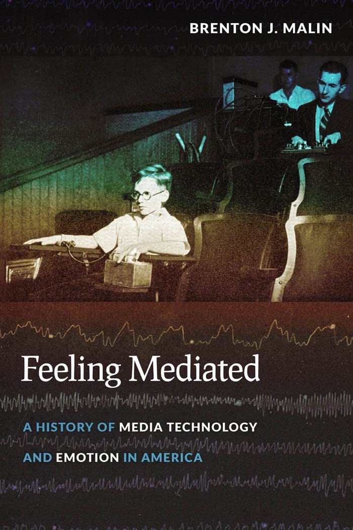Feeling Mediated: A History Of Media Technology And Emotion In America (Critical Cultural Communication, 31),Used