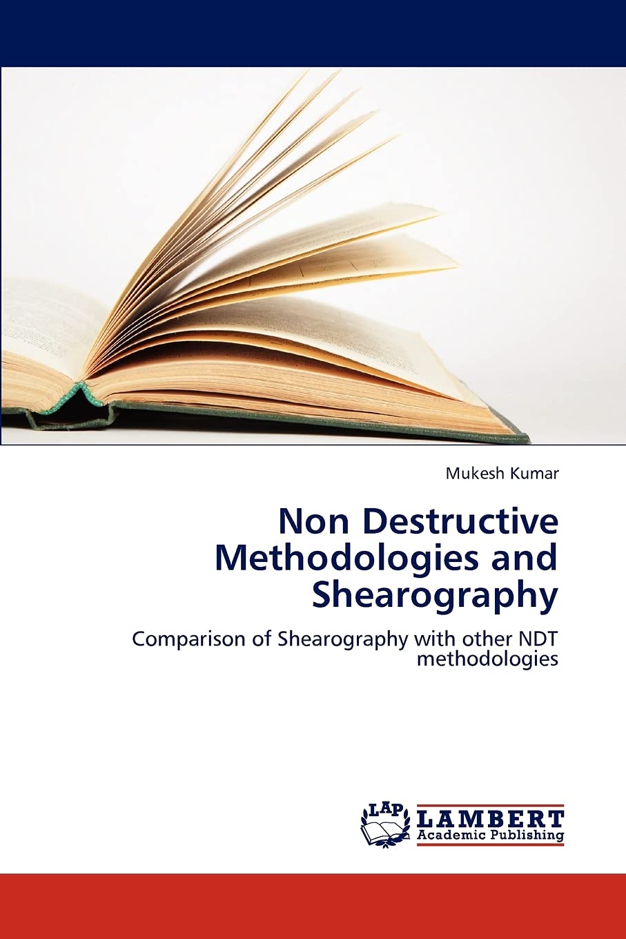 Non Destructive Methodologies and Shearography: Comparison of Shearography with other NDT methodologies,Used