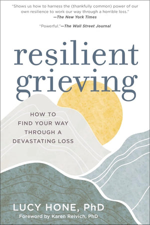 Resilient Grieving: How to Find Your Way Through a Devastating Loss (Finding Strength and Embracing Life After a Loss that Chang,Used