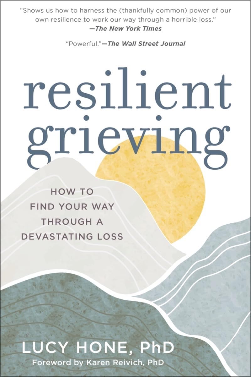 Resilient Grieving: How to Find Your Way Through a Devastating Loss (Finding Strength and Embracing Life After a Loss that Chang,Used