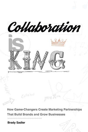 Collaboration is King: How GameChangers Create Marketing Partnerships That Build Brands and Grow Businesses,Used
