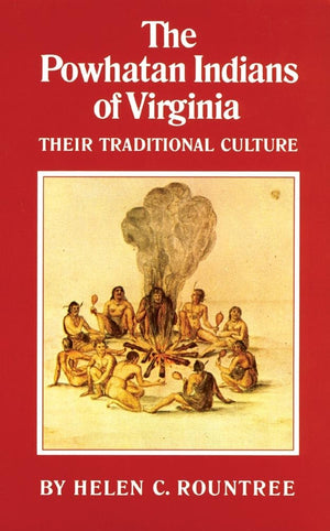 The Powhatan Indians of Virginia: Their Traditional Culture (Volume 193) (The Civilization of the American Indian Series),New