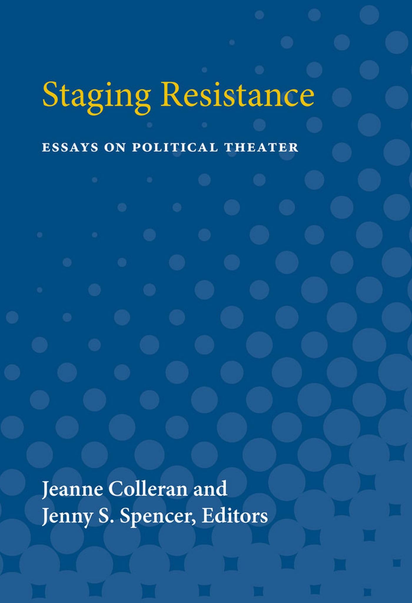 Staging Resistance: Essays on Political Theater (Theater: Theory/Text/Performance),Used