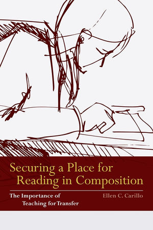 Securing a Place for Reading in Composition: The Importance of Teaching for Transfer,Used