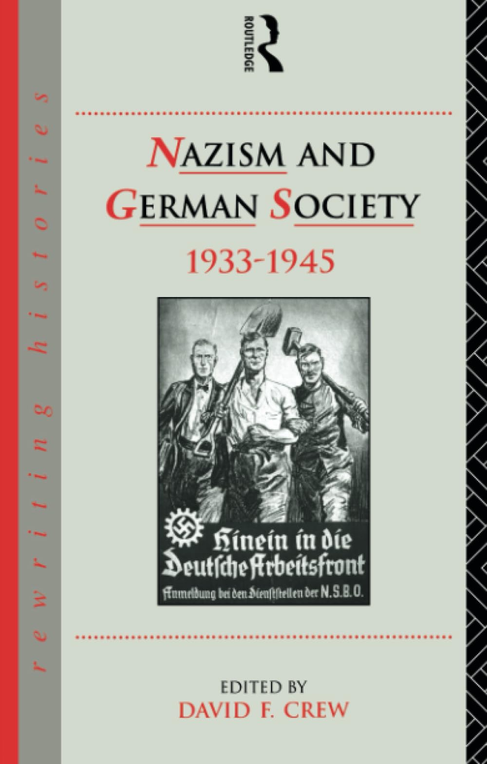 Nazism And German Society, 19331945 (Rewriting Histories),New