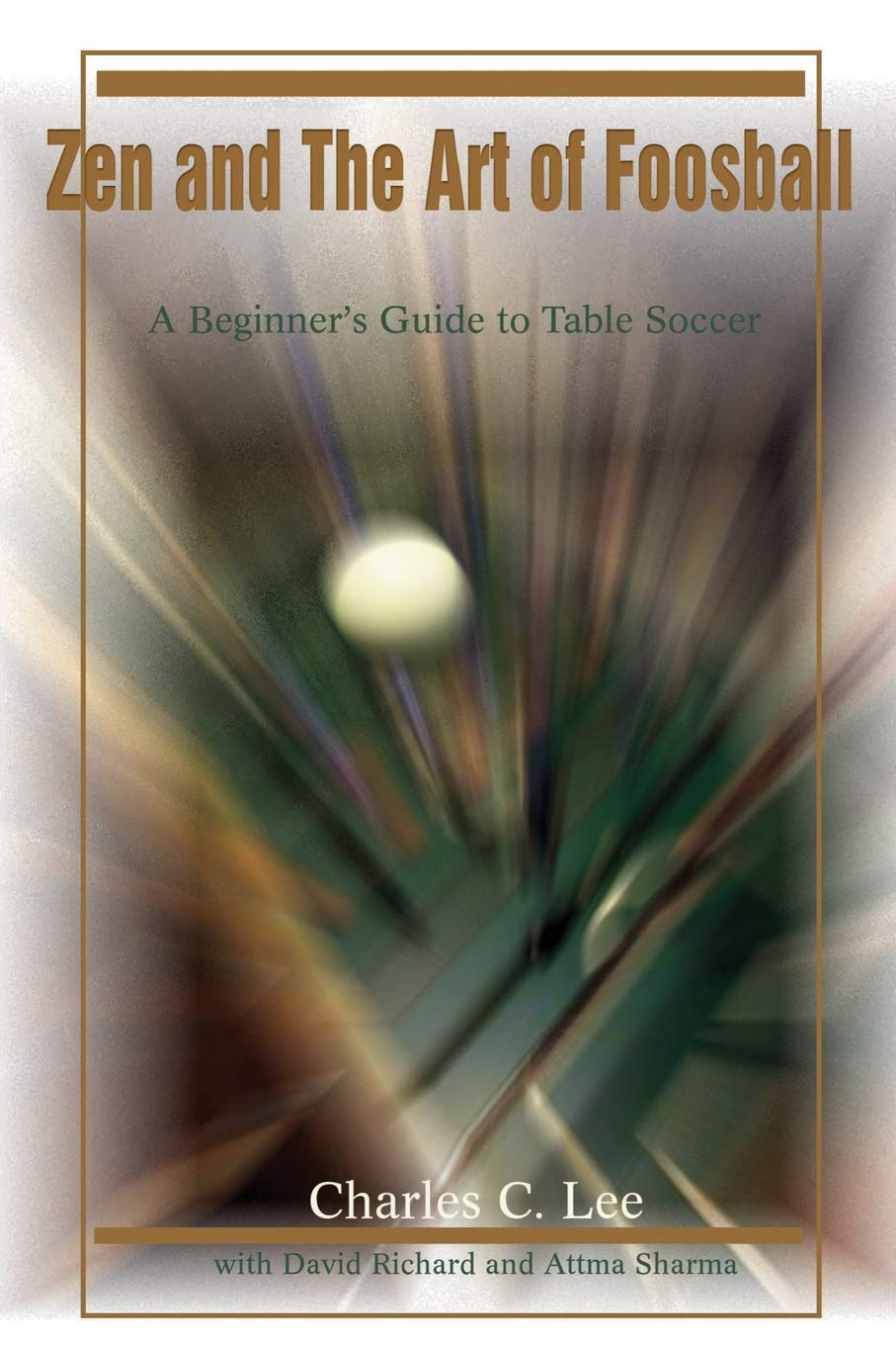 Zen and The Art of Foosball: A Beginner's Guide to Table Soccer,Used