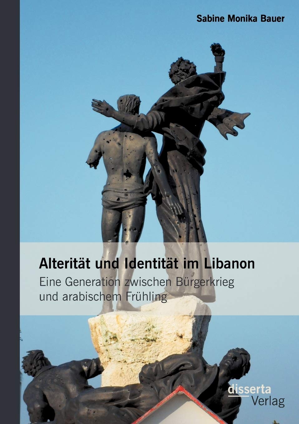 Alteritt und Identitt im Libanon: Eine Generation zwischen Brgerkrieg und arabischem Frhling (German Edition),Used