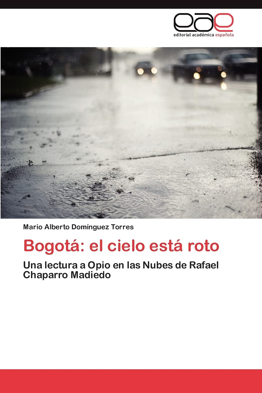 Bogot: el cielo est roto: Una lectura a Opio en las Nubes de Rafael Chaparro Madiedo (Spanish Edition),Used