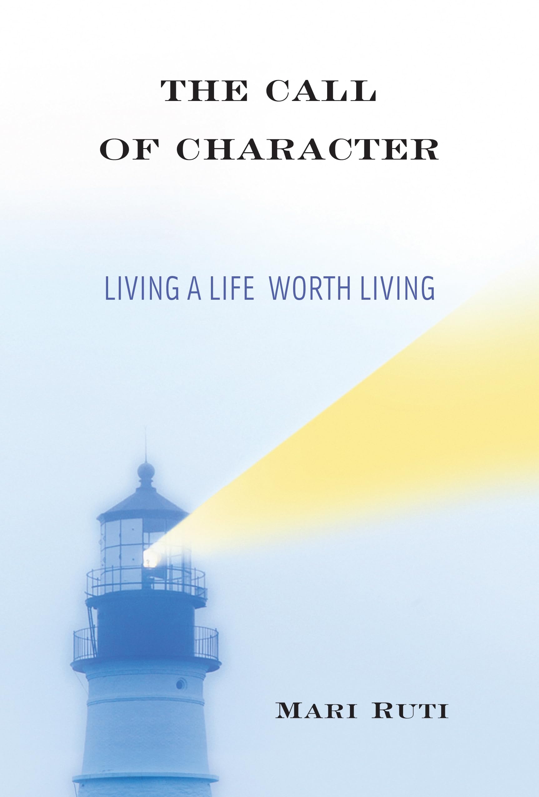 The Call of Character: Living a Life Worth Living,Used