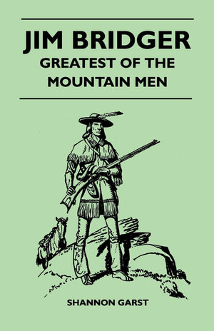 Jim Bridger  Greatest Of The Mountain Men,Used