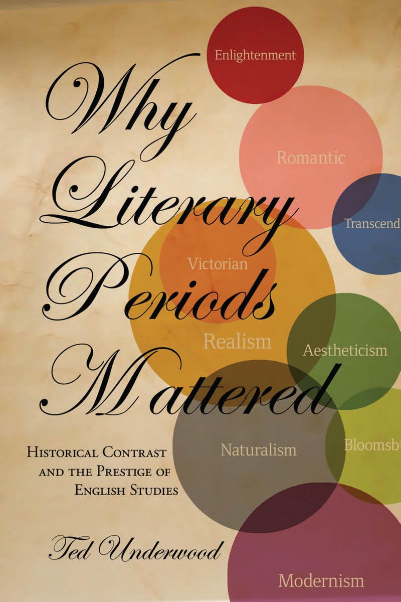 Why Literary Periods Mattered: Historical Contrast And The Prestige Of English Studies,Used