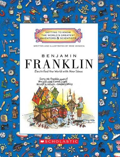 Benjamin Franklin (Getting to Know the World's Greatest Inventors & Scientists) (Library Edition): Electrified the World with Ne,Used