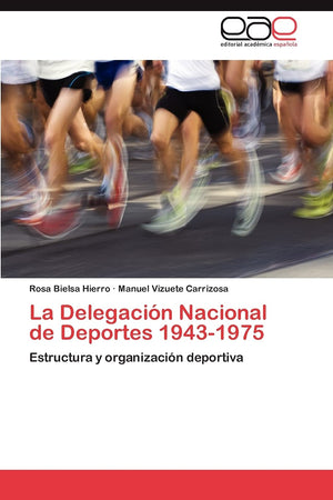 La Delegacin Nacional de Deportes 19431975: Estructura y organizacin deportiva (Spanish Edition),Used