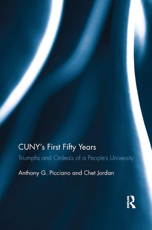 CUNYs First Fifty Years: Triumphs and Ordeals of a Peoples University,Used