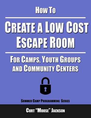 How To Create A Low Cost Escape Room: For Camps, Youth Groups And Community Centers