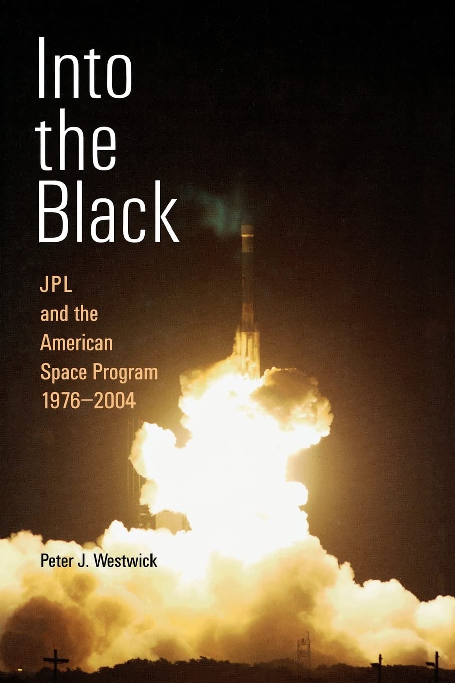 Into the Black: JPL and the American Space Program, 19762004,Used