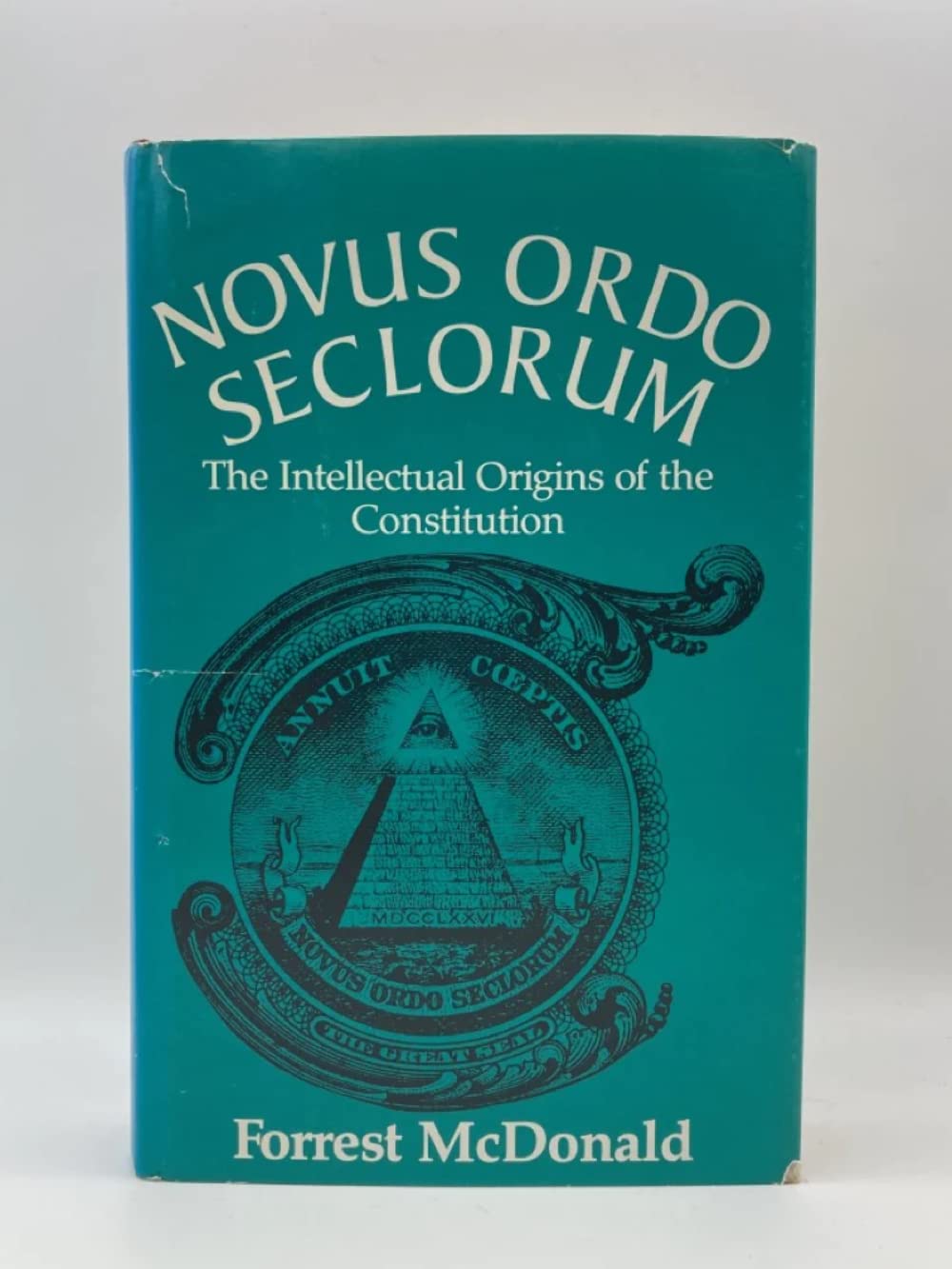 Novus Ordo Seclorum: The Intellectual Origins of the Constitution,New