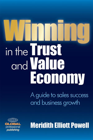 Winning in the Trust and Value Economy: A Guide to Sales Success and Business Growth,Used