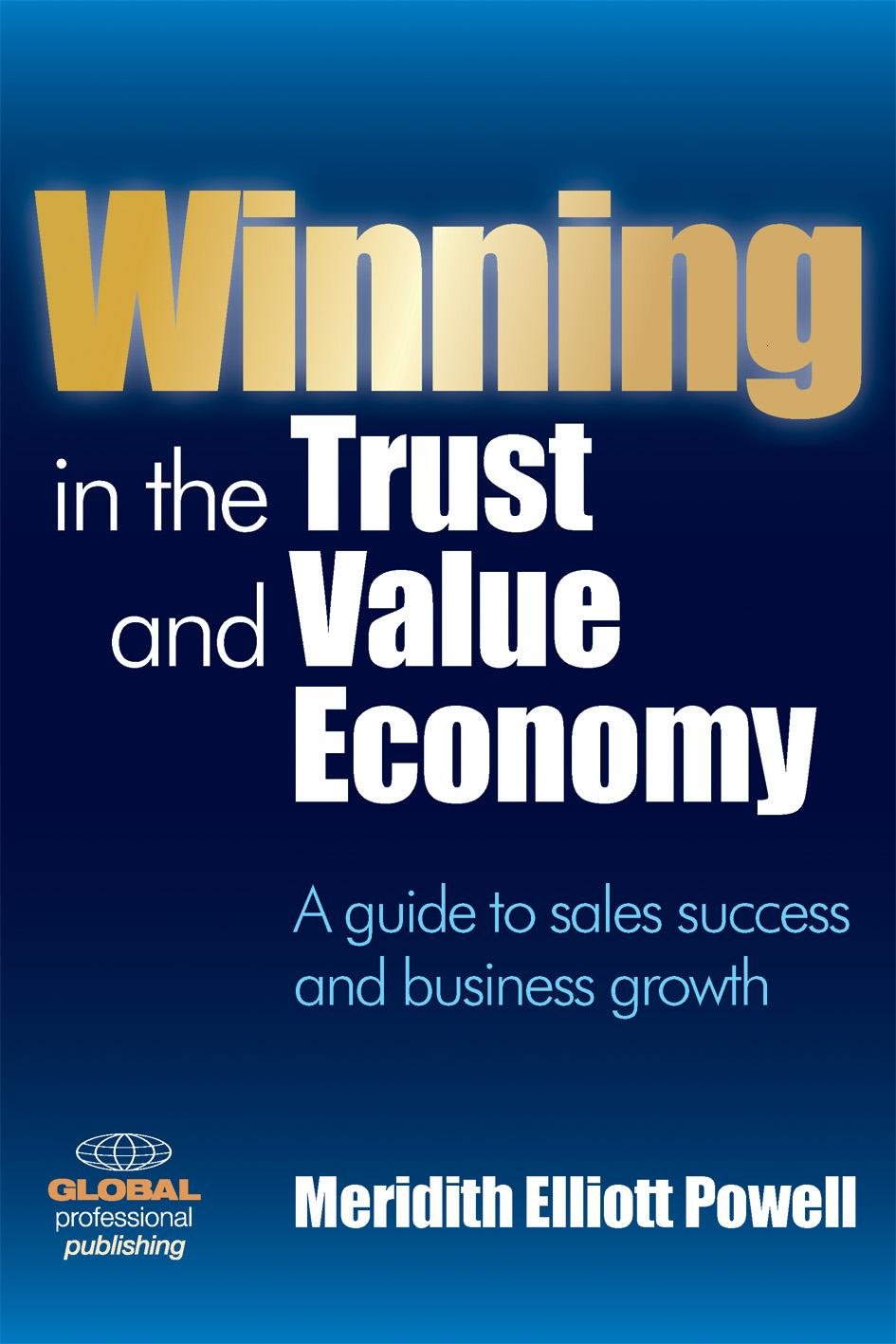 Winning in the Trust and Value Economy: A Guide to Sales Success and Business Growth,Used