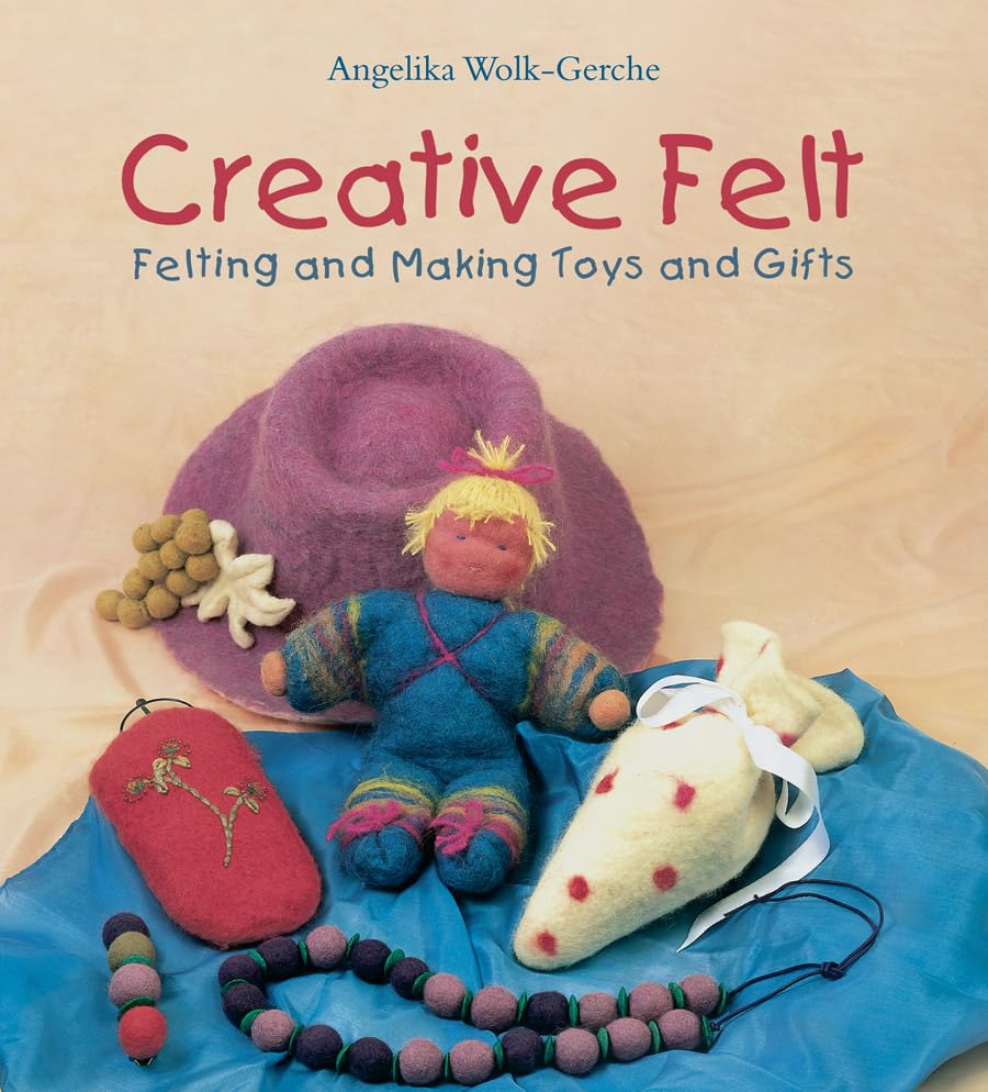 Creative Felt: Felting and Making Toys and Gifts,Used