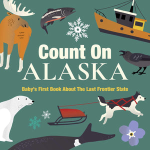Count On Alaska: BabyS First Book About The Last Frontier State