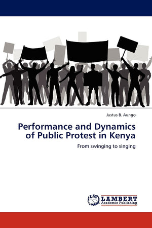 Performance and Dynamics of Public Protest in Kenya: From swinging to singing,Used