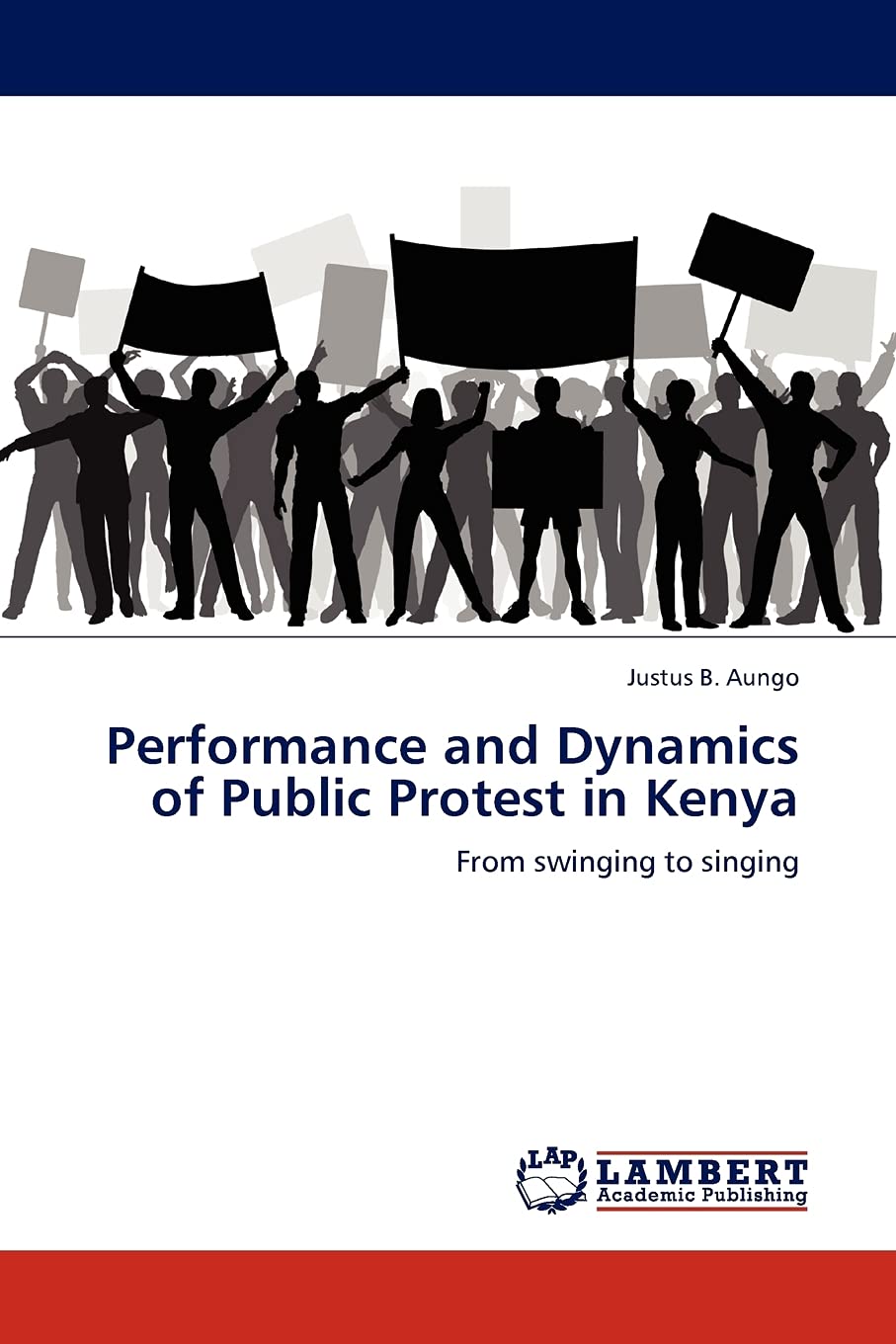 Performance and Dynamics of Public Protest in Kenya: From swinging to singing,Used