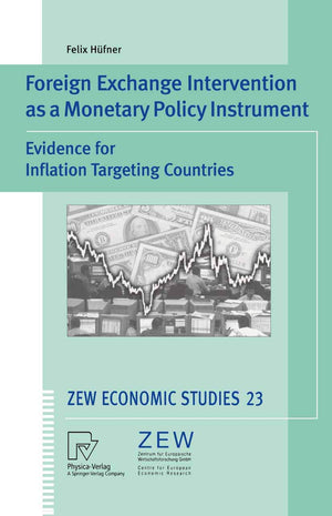 Foreign Exchange Intervention as a Monetary Policy Instrument: Evidence for Inflation Targeting Countries (ZEW Economic Studies,,Used