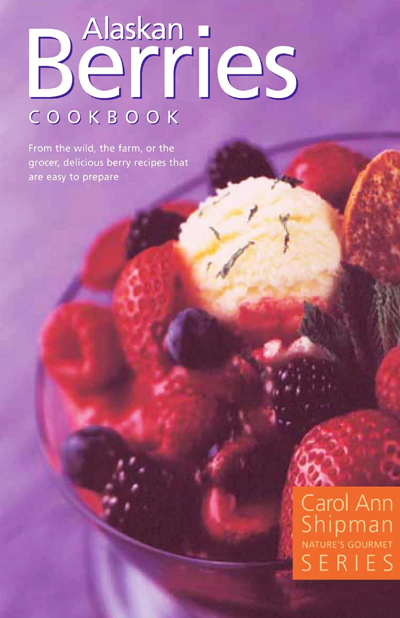 Alaska Berries Cookbook: Nature's Gourmet Series,Used