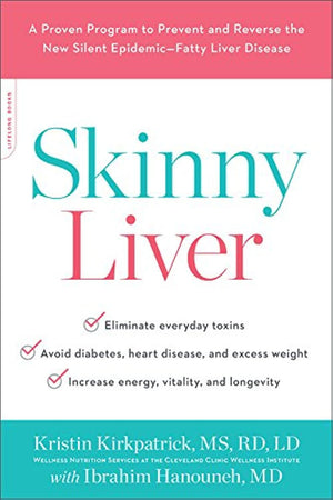 Skinny Liver: A Proven Program to Prevent and Reverse the New Silent EpidemicFatty Liver Disease,New
