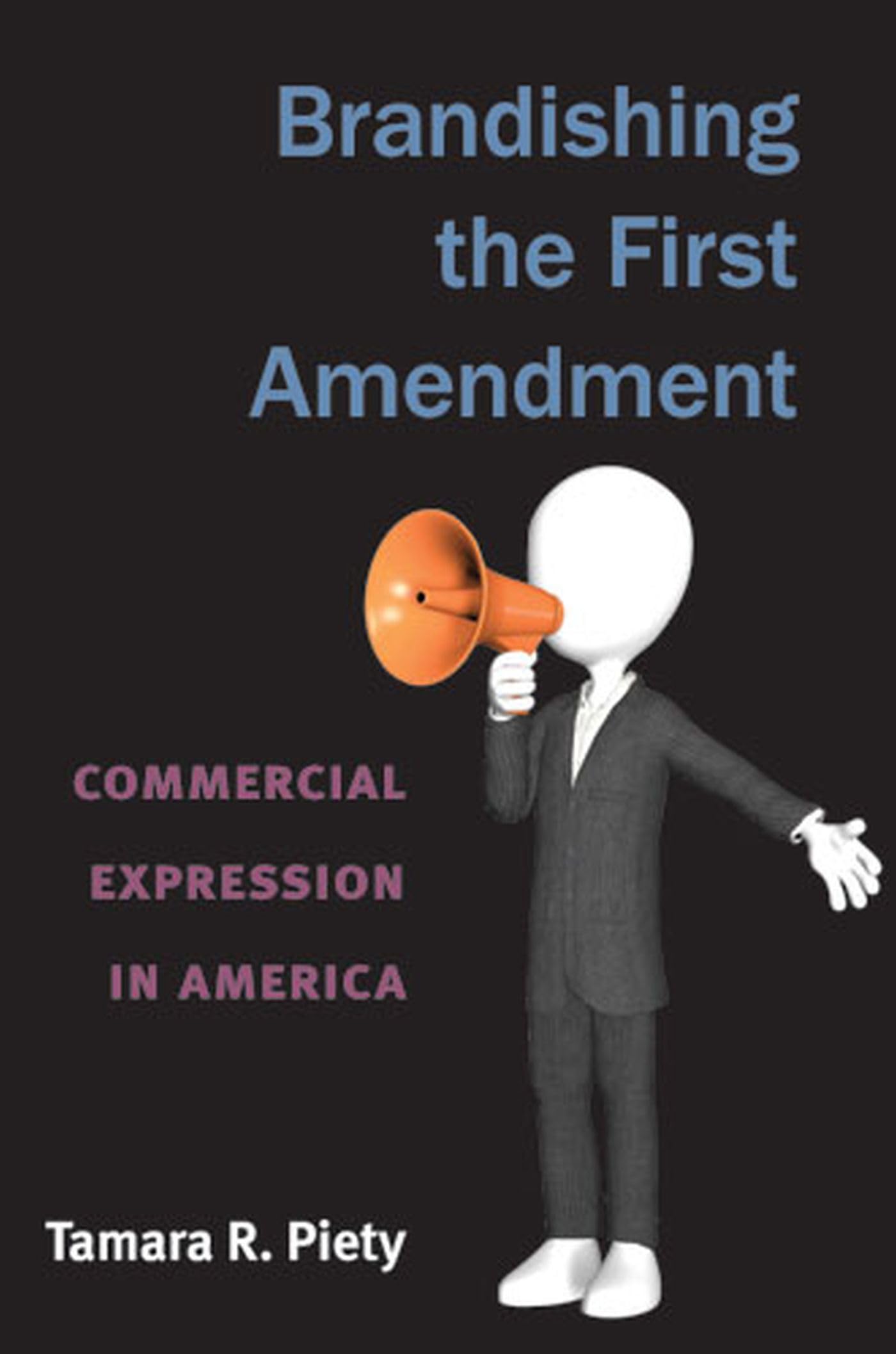 Brandishing the First Amendment: Commercial Expression in America,New