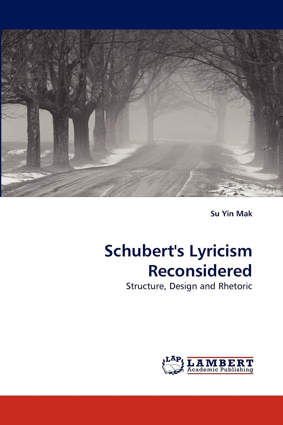Schubert's Lyricism Reconsidered: Structure, Design and Rhetoric,Used