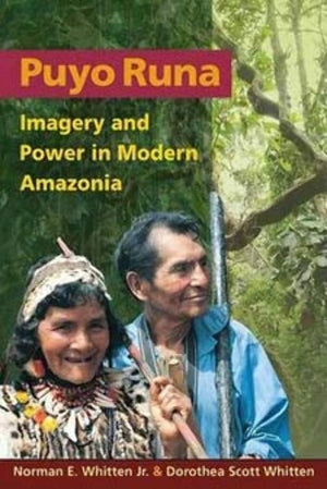 Puyo Runa: Imagery and Power in Modern Amazonia,Used