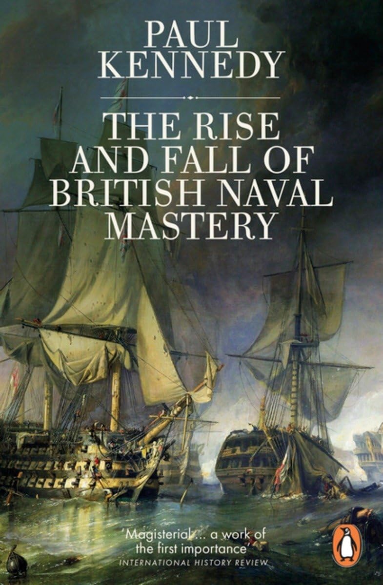 The Rise And Fall Of British Naval Mastery