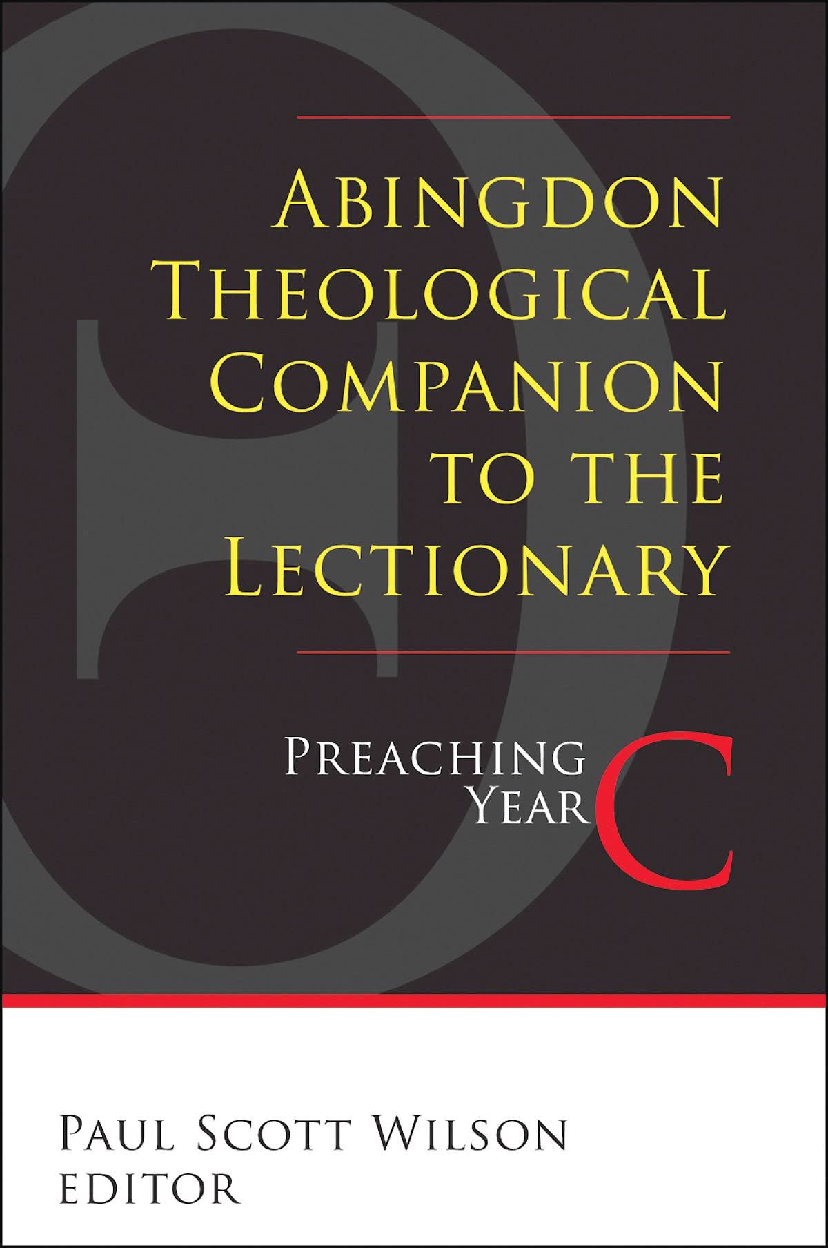 Abingdon Theological Companion to the Lectionary: Preaching Year C,Used