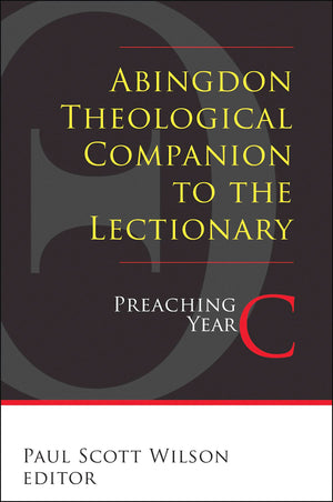 Abingdon Theological Companion to the Lectionary: Preaching Year C,Used