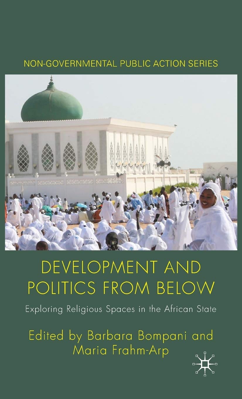 Development And Politics From Below: Exploring Religious Spaces In The African State (Nongovernmental Public Action),Used