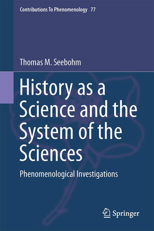 History as a Science and the System of the Sciences: Phenomenological Investigations (Contributions to Phenomenology, 77),Used