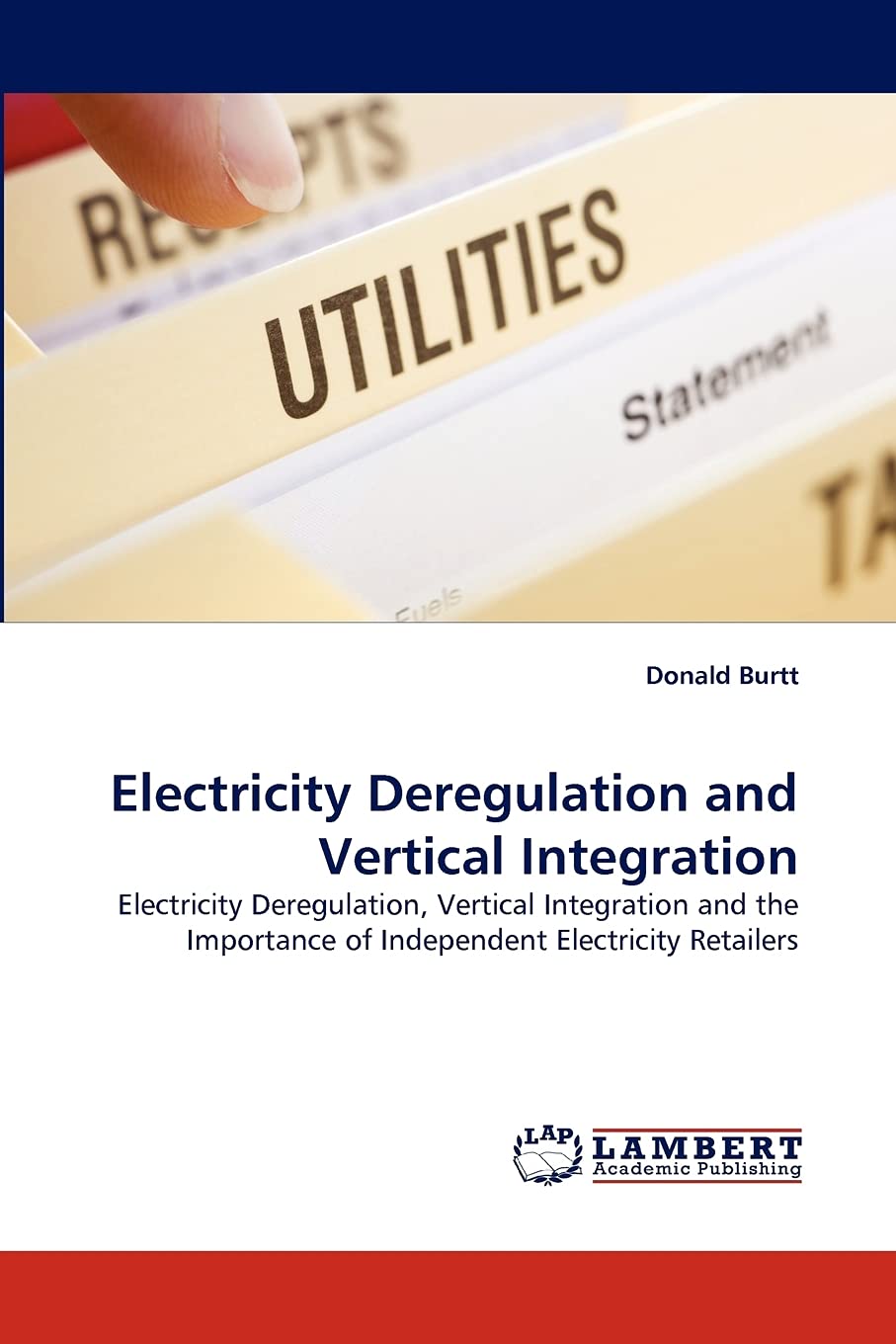Electricity Deregulation and Vertical Integration: Electricity Deregulation, Vertical Integration and the Importance of Independ,Used