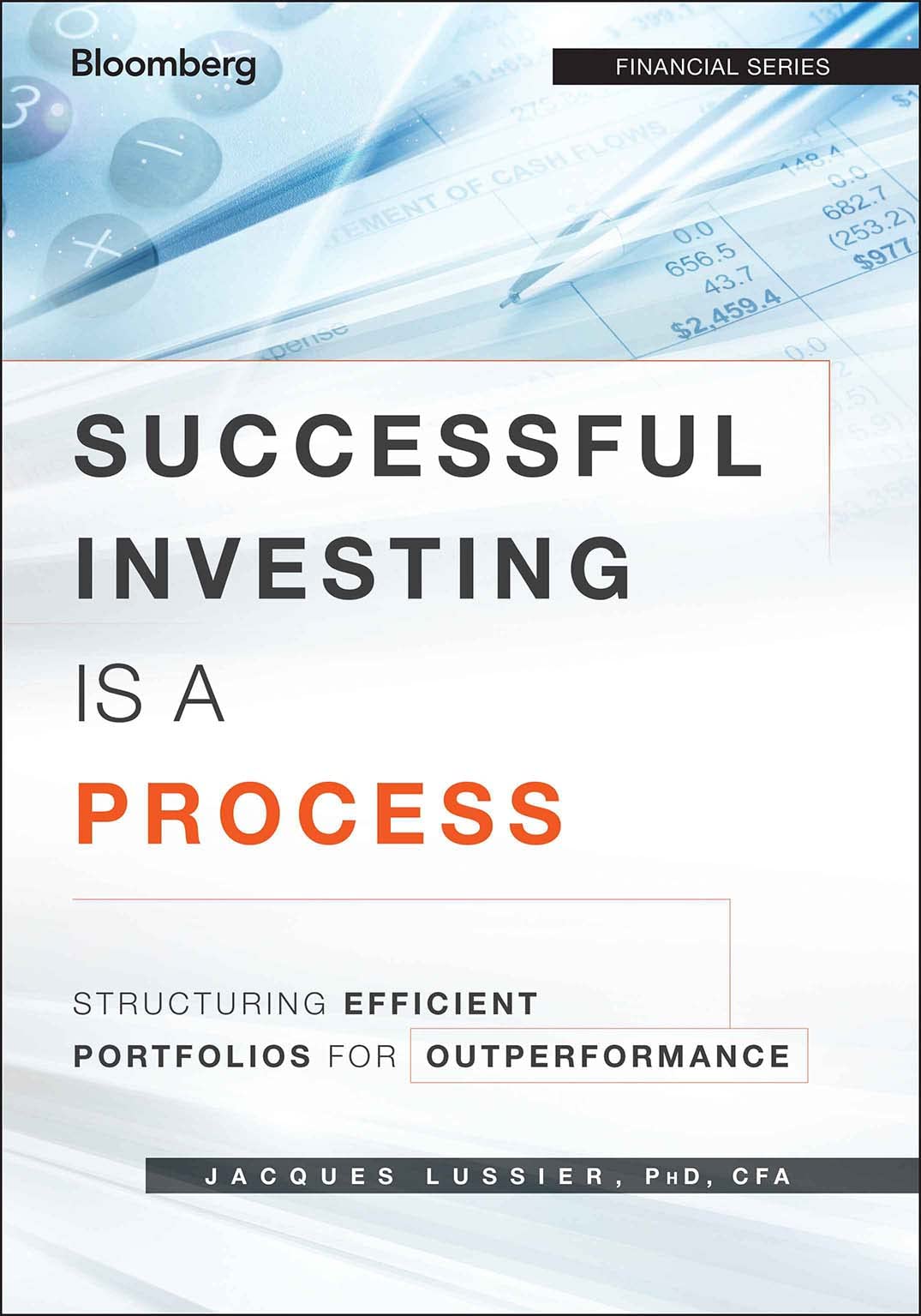 Successful Investing Is a Process: Structuring Efficient Portfolios for Outperformance,Used