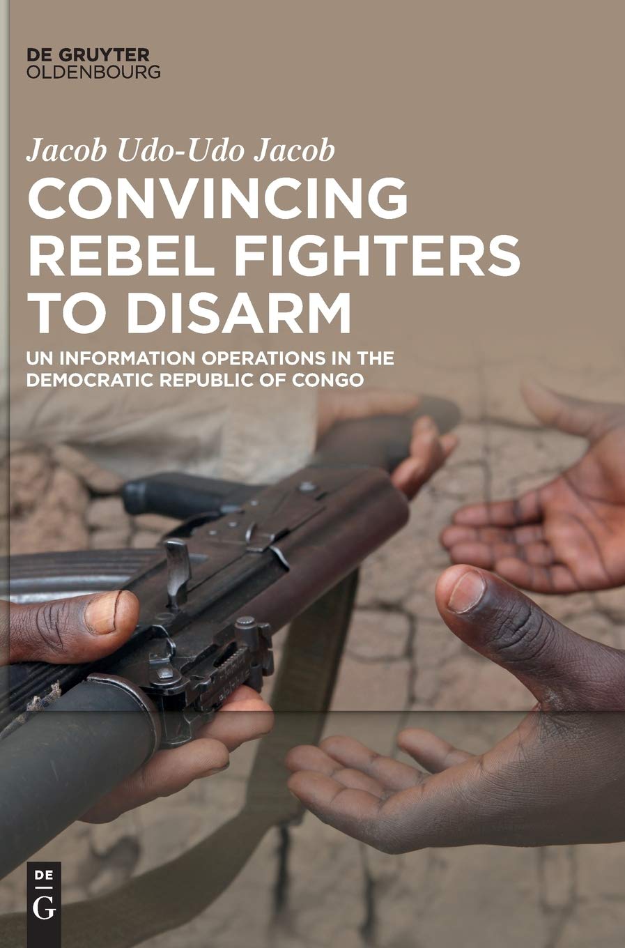 Convincing Rebel Fighters to Disarm: UN Information Operations in the Democratic Republic of Congo,Used