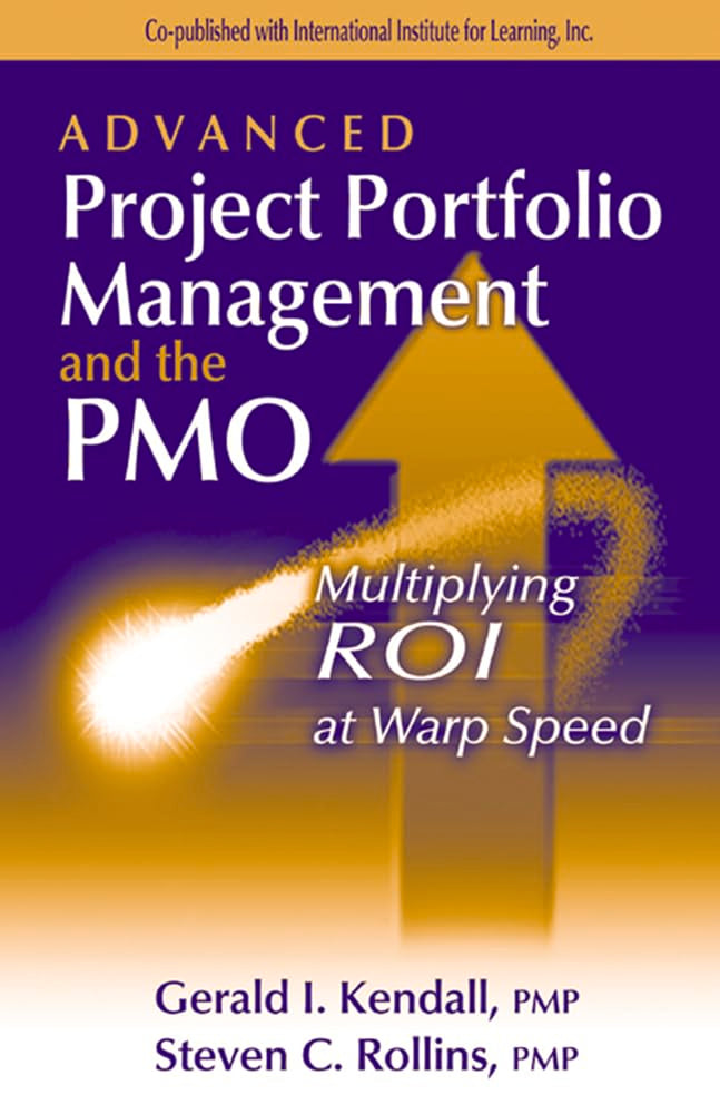 Advanced Project Portfolio Management and the PMO: Multiplying ROI at Warp Speed,Used