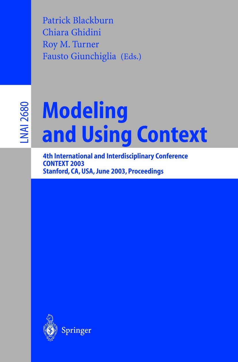 Modeling and Using Context: 4th International and Interdisciplinary Conference, CONTEXT 2003, Stanford, CA, USA, June 2325, 200,Used