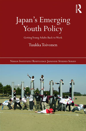 Japan's Emerging Youth Policy: Getting Young Adults Back to Work (Nissan Institute/Routledge Japanese Studies),Used