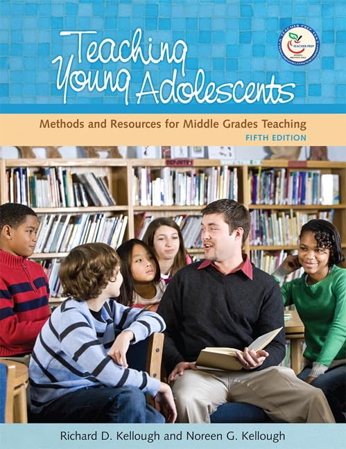 Teaching Young Adolescents: A Guide To Methods And Resources For Middle School Teaching (5Th Edition),New